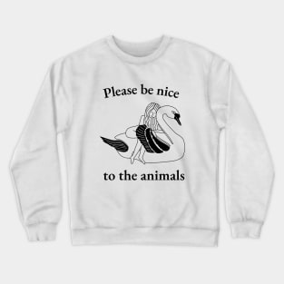 Please Be Nice To The Animals (No.3) Crewneck Sweatshirt